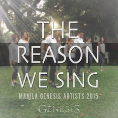 The Reason We Sing(Manila Genesis Artists 2015)